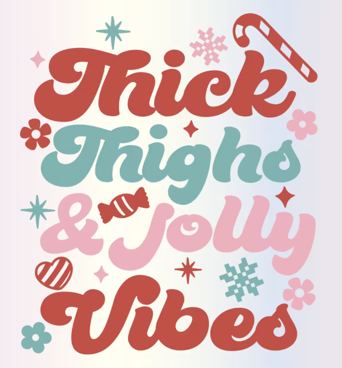 "Thick Thighs & Jolly Vibes" Christmas Quote