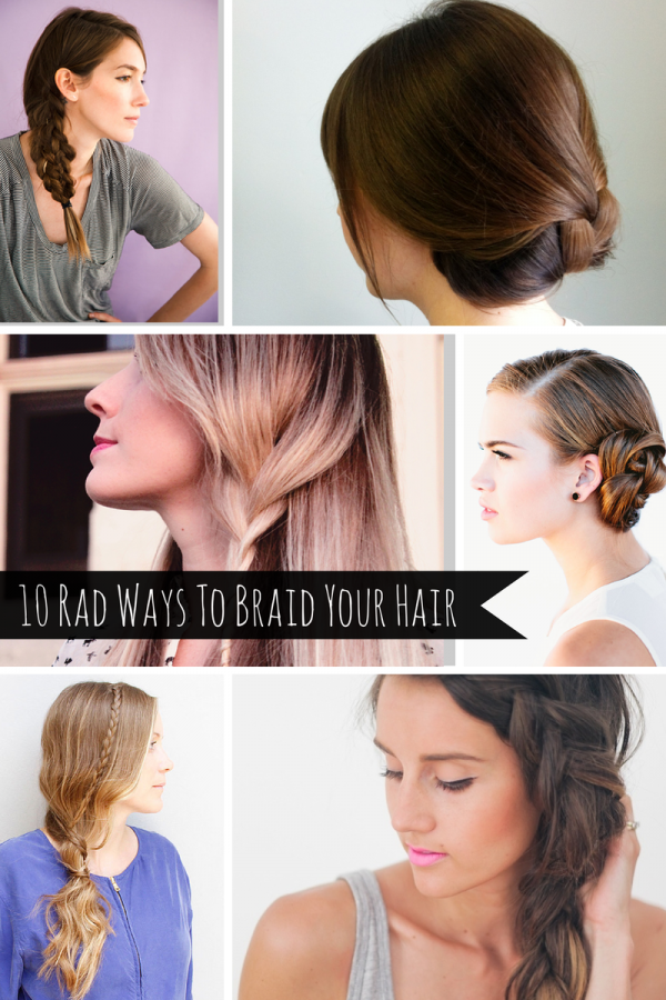 10 Rad Ways To Braid Your Hair