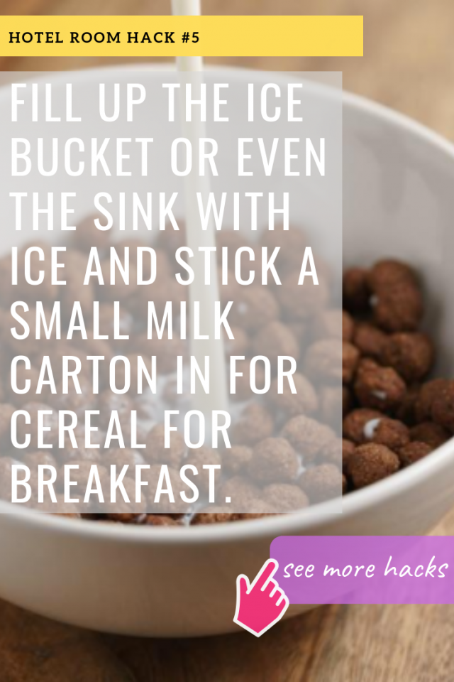 HOTEL ROOM HACKS: FILL UP THE ICE BUCKET OR EVEN THE SINK WITH ICE AND STICK A SMALL MILK CARTON IN FOR CEREAL FOR BREAKFAST.