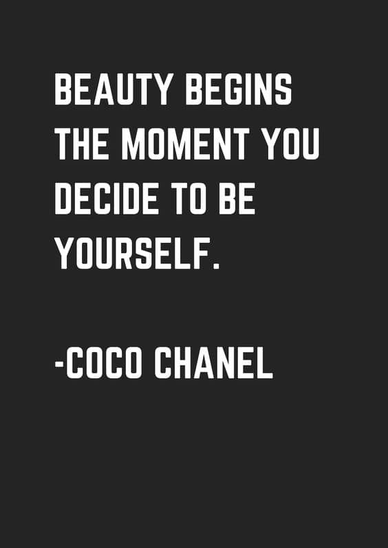 "Beauty Begins the Moment You Decide to Be Yourself." via Coco Chanel