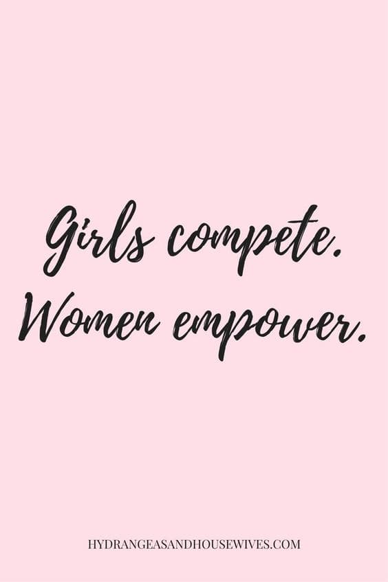 "Girls Compete. Women Empower." via Hydrangeas and Housewives